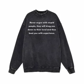 Never Argue With Stupid People Vintage Washed Sweatshirt
