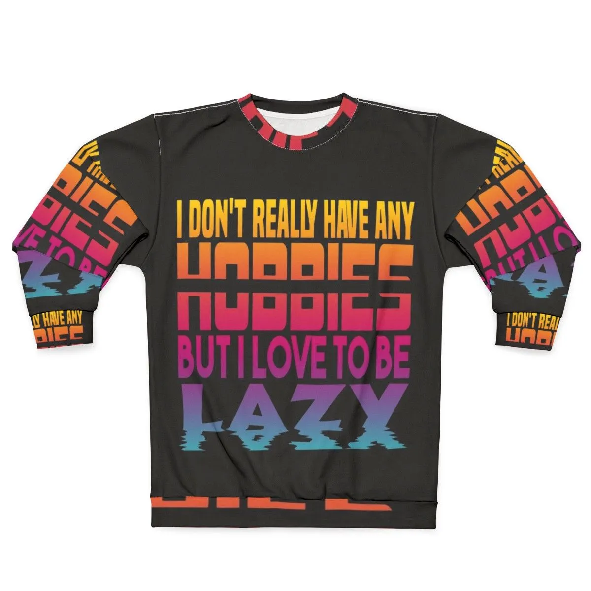 "Embrace the No-Hobbies Lifestyle: I Have No Hobbies Sweatshirt"