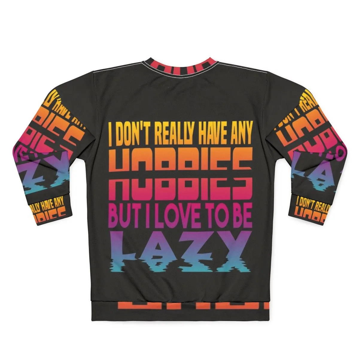"Embrace the No-Hobbies Lifestyle: I Have No Hobbies Sweatshirt"