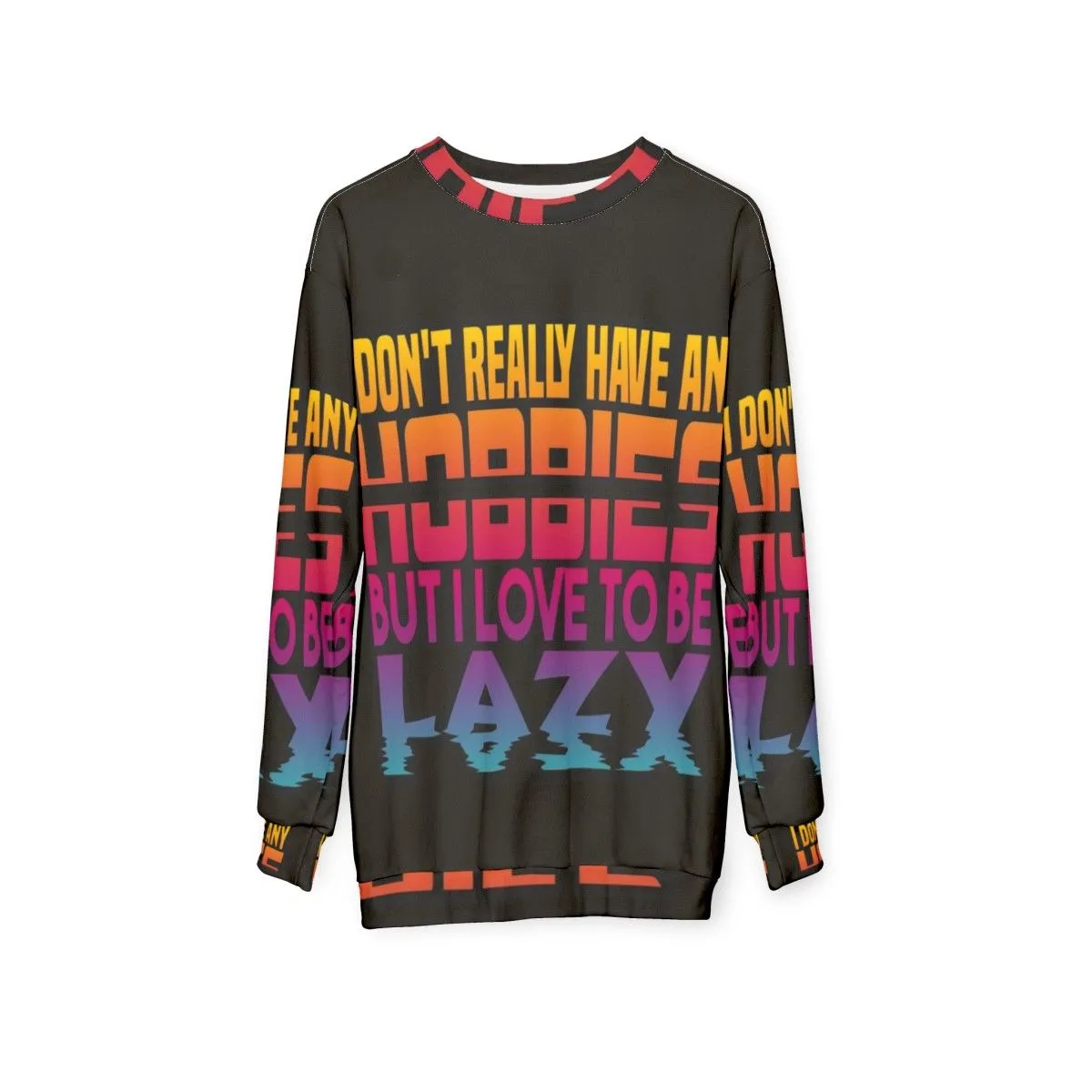 "Embrace the No-Hobbies Lifestyle: I Have No Hobbies Sweatshirt"