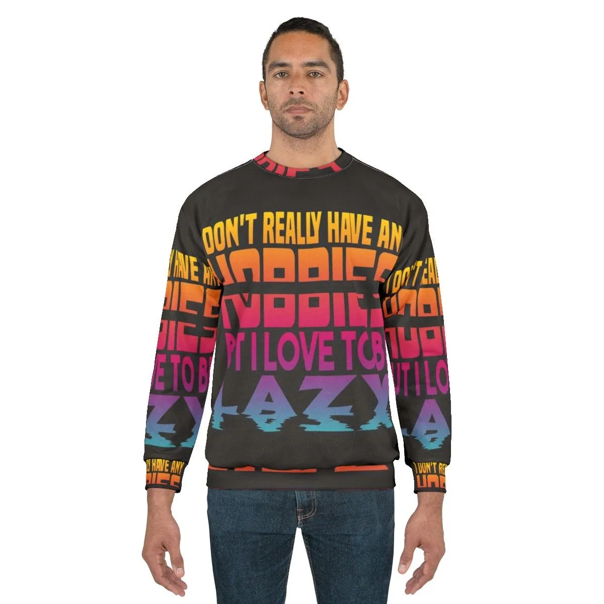 "Embrace the No-Hobbies Lifestyle: I Have No Hobbies Sweatshirt"