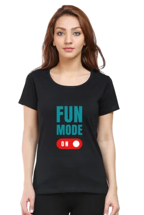 "Fun Mode On" Fashionable Women's Printed T-Shirt | Soft Cotton, Unique Designs, Comfortable Fit, Perfect for Everyday Wear